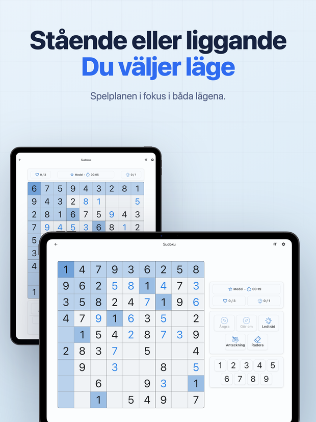 Stående eller liggande Du väljer läge Spelplanen i fokus i båda lägena.